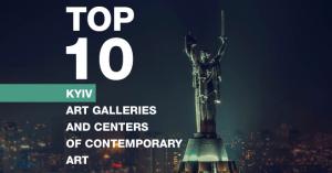 Top 10 Kyiv Art Galleries and Centers of Contemporary Art